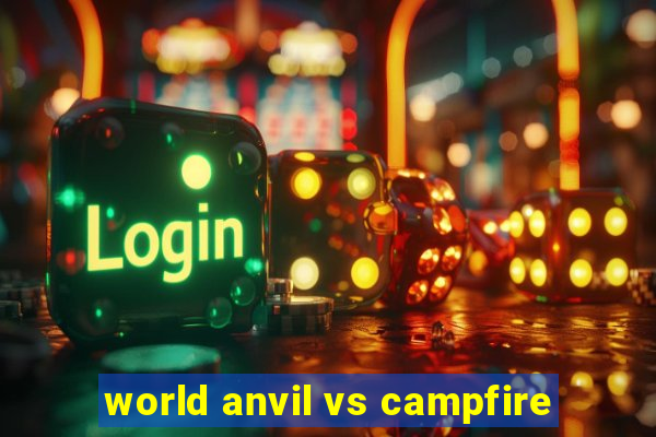 world anvil vs campfire